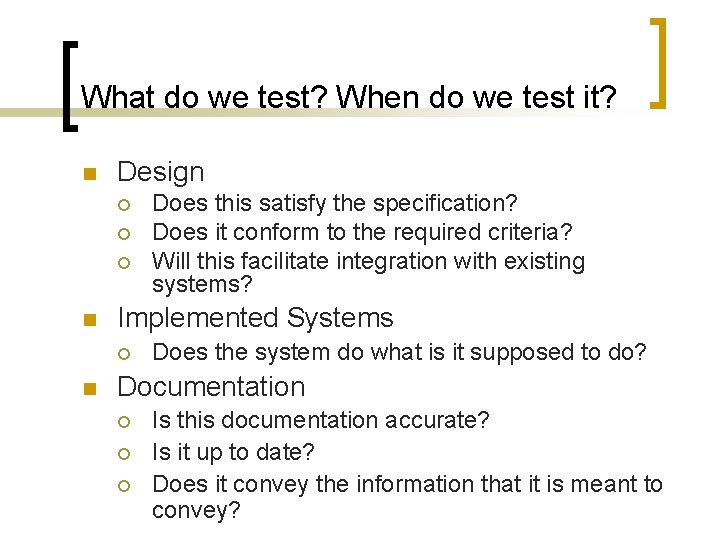 What do we test? When do we test it? n Design ¡ ¡ ¡