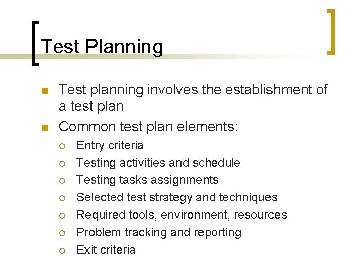 Test Planning n n Test planning involves the establishment of a test plan Common