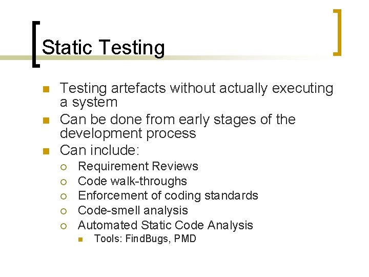 Static Testing n n n Testing artefacts without actually executing a system Can be