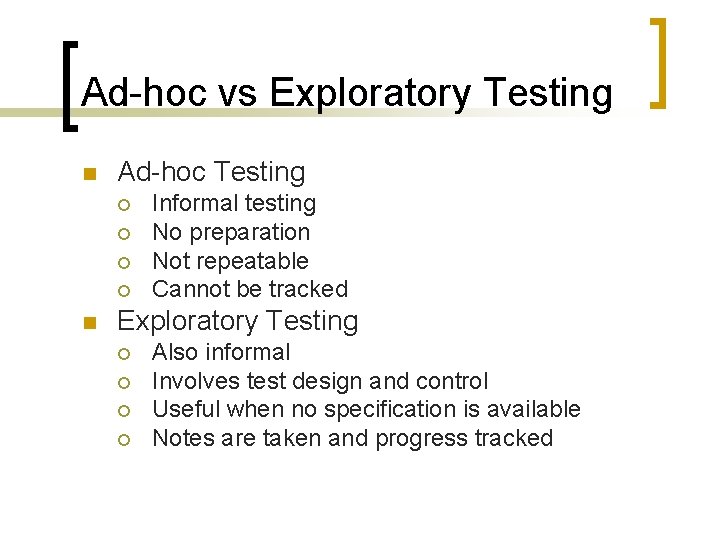 Ad-hoc vs Exploratory Testing n Ad-hoc Testing ¡ ¡ n Informal testing No preparation