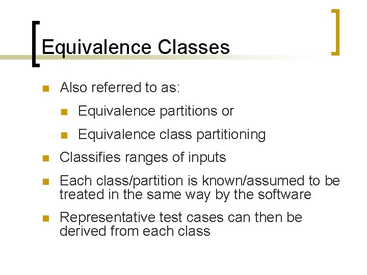 Equivalence Classes n Also referred to as: n Equivalence partitions or n Equivalence class