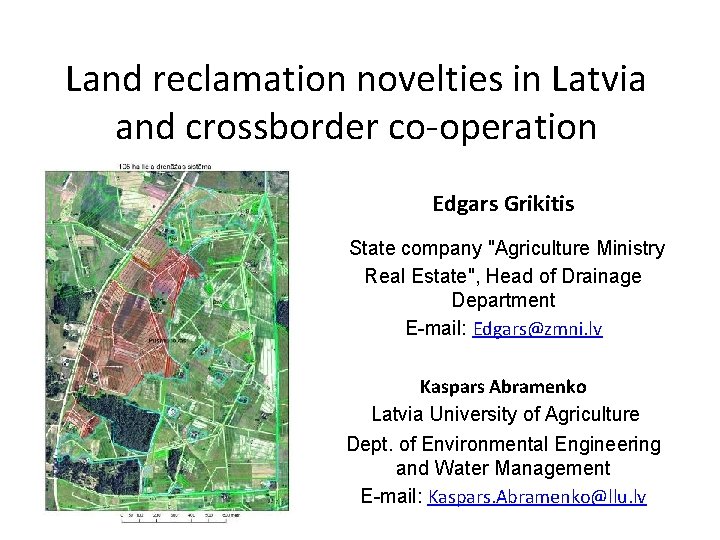 Land reclamation novelties in Latvia and crossborder co-operation Edgars Grikitis State company "Agriculture Ministry