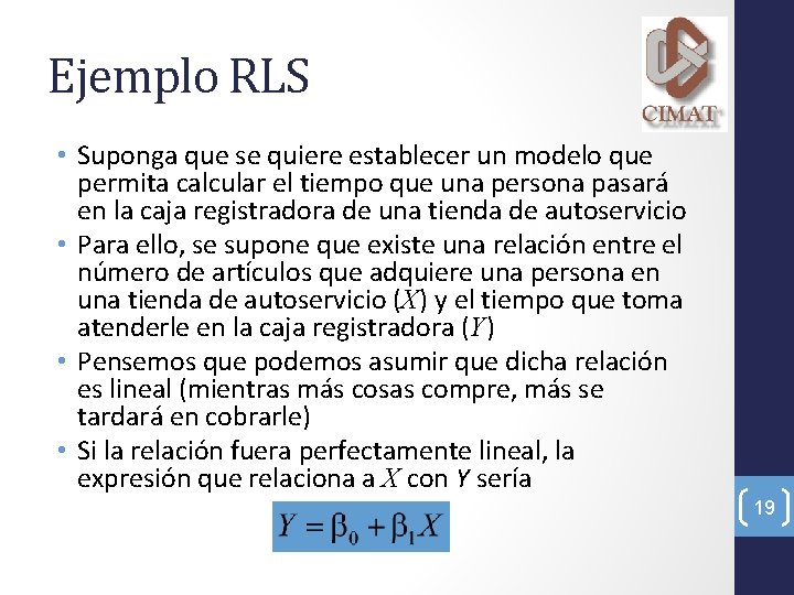 Ejemplo RLS • Suponga que se quiere establecer un modelo que permita calcular el
