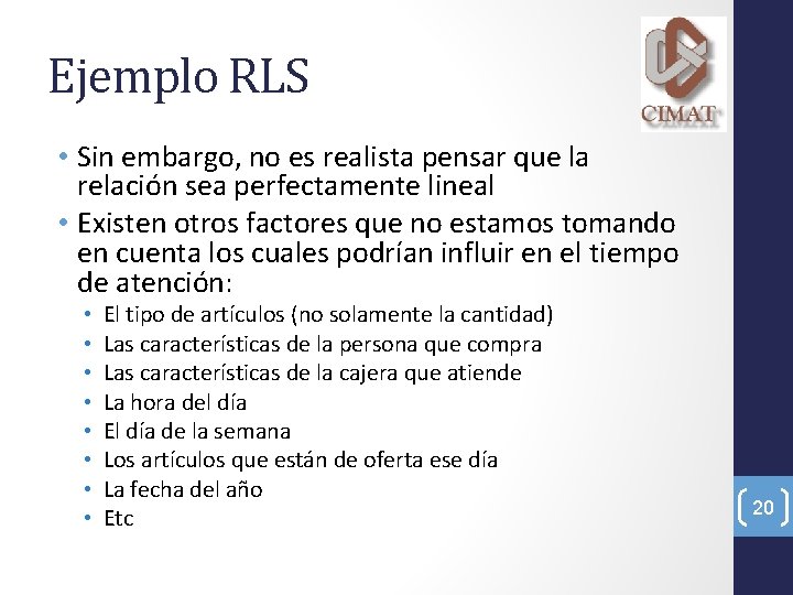 Ejemplo RLS • Sin embargo, no es realista pensar que la relación sea perfectamente