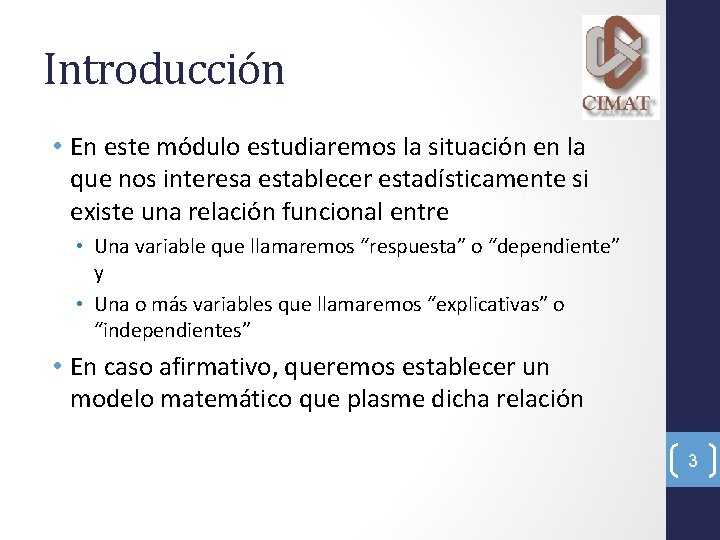 Introducción • En este módulo estudiaremos la situación en la que nos interesa establecer