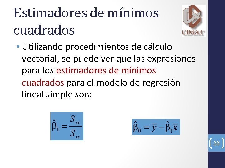 Estimadores de mínimos cuadrados • Utilizando procedimientos de cálculo vectorial, se puede ver que