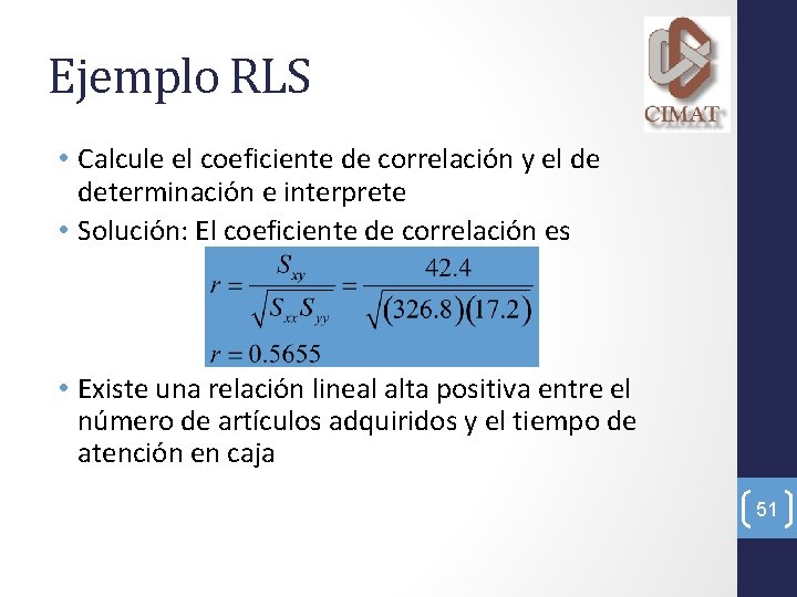 Ejemplo RLS • Calcule el coeficiente de correlación y el de determinación e interprete