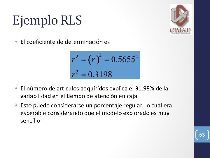 Ejemplo RLS • El coeficiente de determinación es • El número de artículos adquiridos