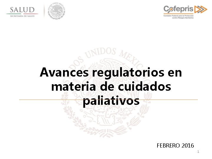Avances regulatorios en materia de cuidados paliativos FEBRERO 2016 1 