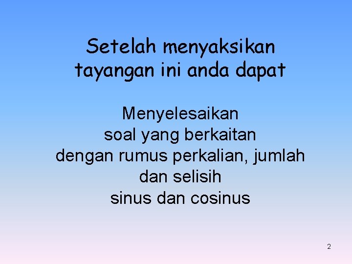 Setelah menyaksikan tayangan ini anda dapat Menyelesaikan soal yang berkaitan dengan rumus perkalian, jumlah