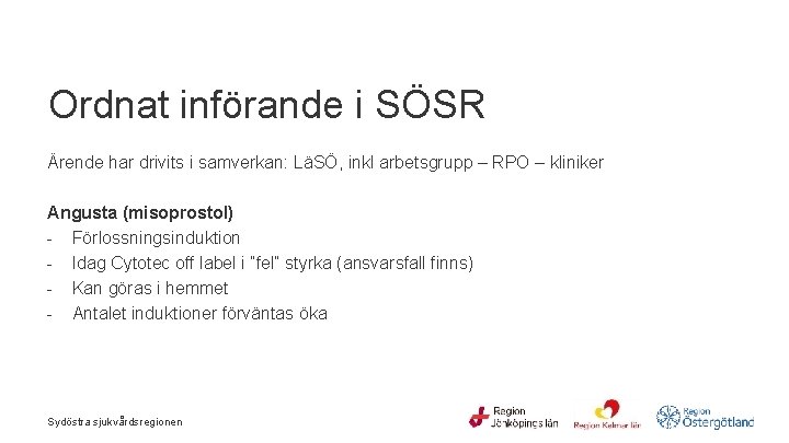  Ordnat införande i SÖSR Ärende har drivits i samverkan: LäSÖ, inkl arbetsgrupp –