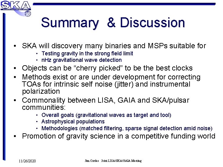 Summary & Discussion • SKA will discovery many binaries and MSPs suitable for •