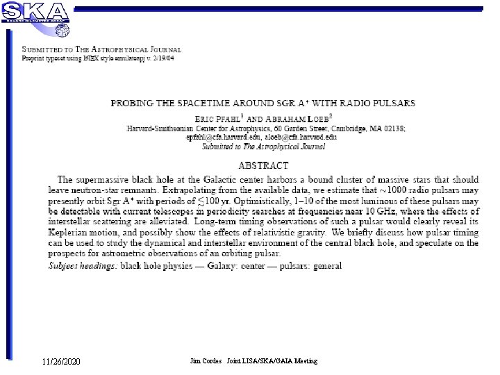 11/26/2020 Jim Cordes Joint LISA/SKA/GAIA Meeting 