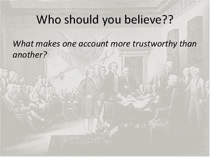 Who should you believe? ? What makes one account more trustworthy than another? 