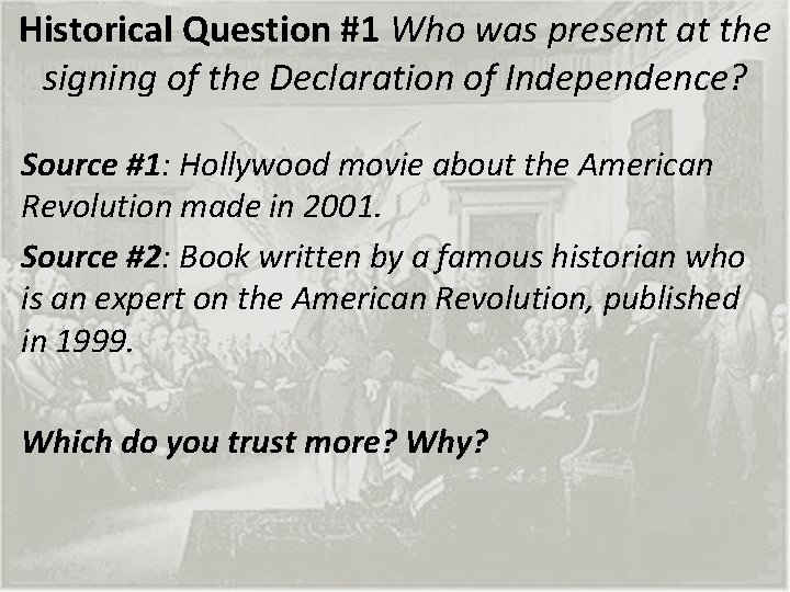 Historical Question #1 Who was present at the signing of the Declaration of Independence?