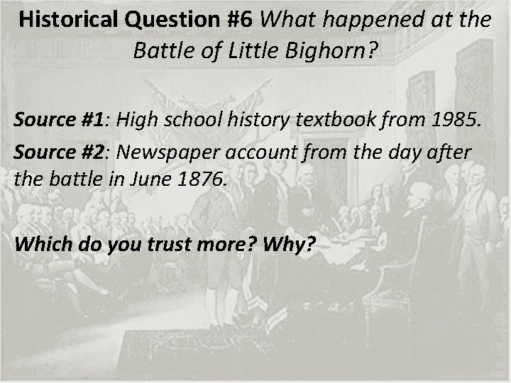 Historical Question #6 What happened at the Battle of Little Bighorn? Source #1: High