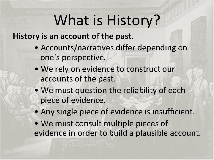 What is History? History is an account of the past. • Accounts/narratives differ depending