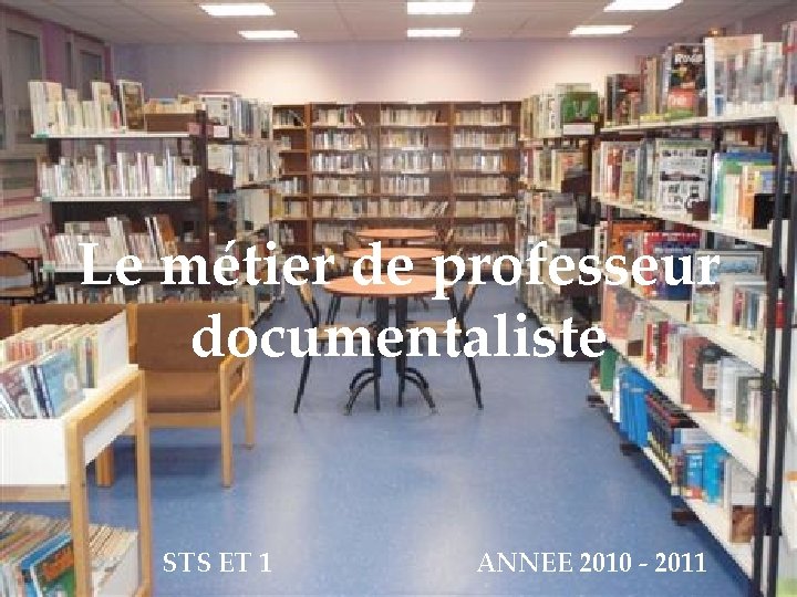 Le mtier de professeur documentaliste STS ET 1