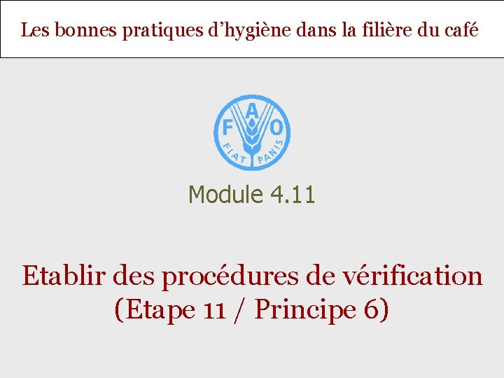 Les bonnes pratiques d’hygiène dans la filière du café Module 4. 11 Etablir des