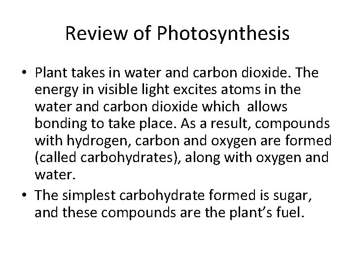 Review of Photosynthesis • Plant takes in water and carbon dioxide. The energy in