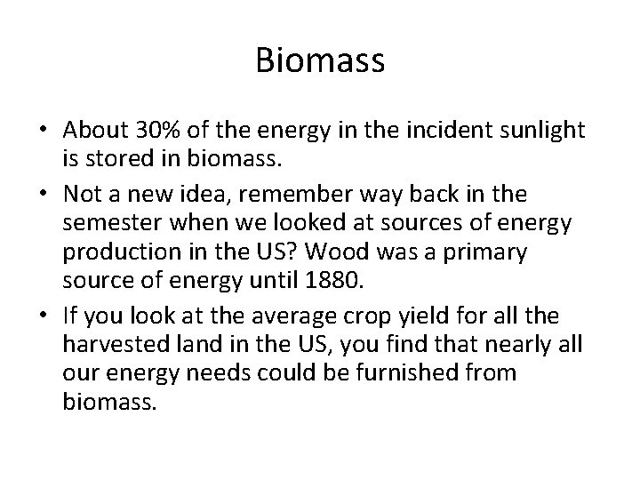 Biomass • About 30% of the energy in the incident sunlight is stored in