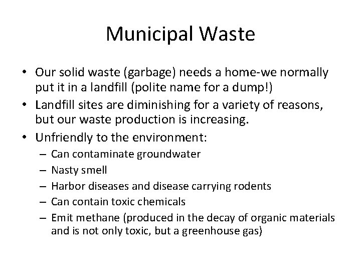 Municipal Waste • Our solid waste (garbage) needs a home-we normally put it in