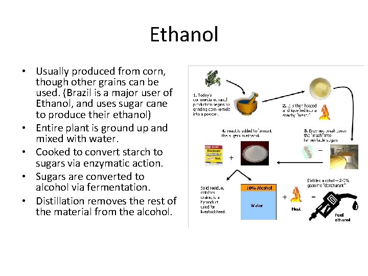 Ethanol • Usually produced from corn, though other grains can be used. (Brazil is