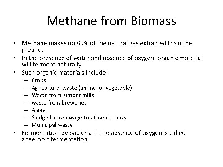 Methane from Biomass • Methane makes up 85% of the natural gas extracted from