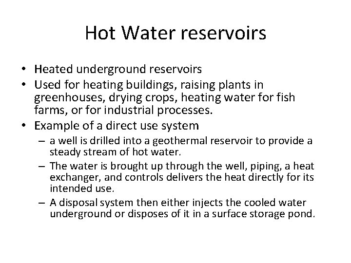 Hot Water reservoirs • Heated underground reservoirs • Used for heating buildings, raising plants