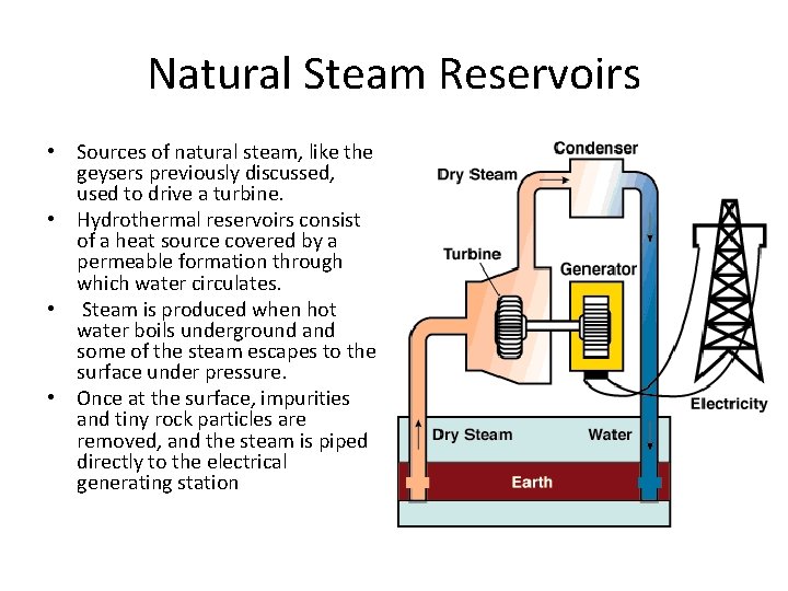 Natural Steam Reservoirs • Sources of natural steam, like the geysers previously discussed, used