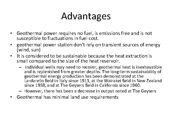Advantages • Geothermal power requires no fuel, is emissions free and is not susceptible