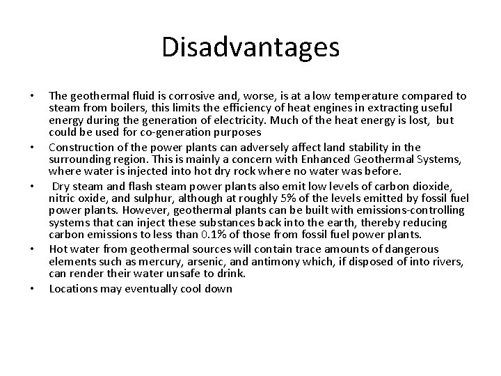 Disadvantages • • • The geothermal fluid is corrosive and, worse, is at a