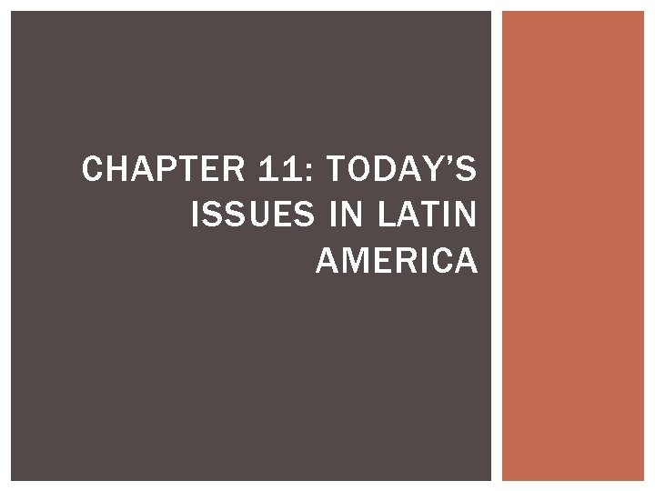 CHAPTER 11: TODAY’S ISSUES IN LATIN AMERICA 