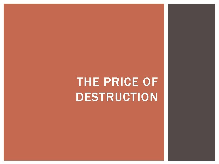 THE PRICE OF DESTRUCTION 