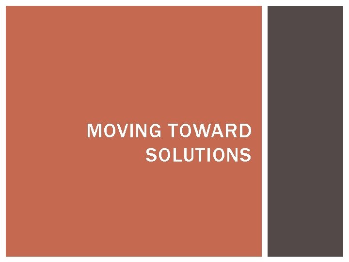 MOVING TOWARD SOLUTIONS 