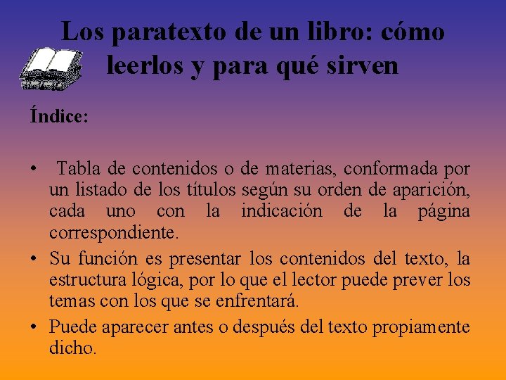 Los paratexto de un libro: cómo leerlos y para qué sirven Índice: • Tabla Los paratexto de un libro: cómo leerlos y para qué sirven Índice: • Tabla