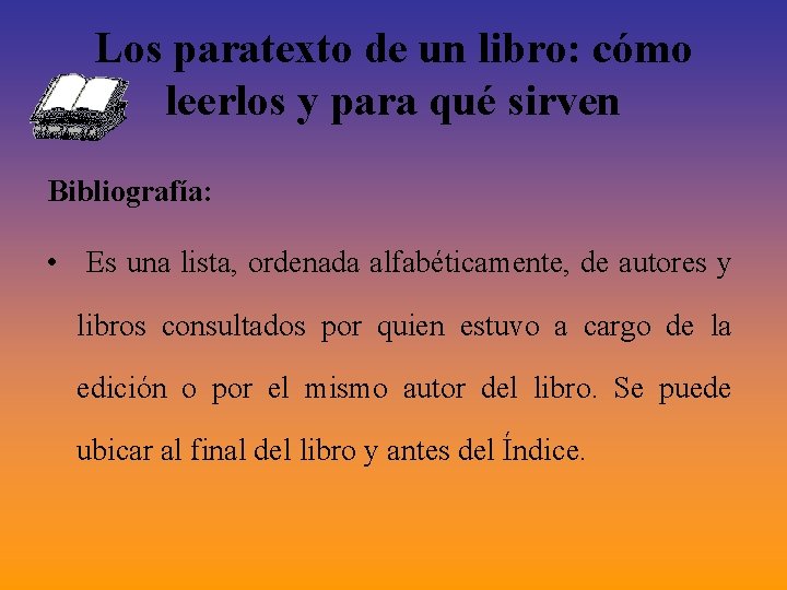 Los paratexto de un libro: cómo leerlos y para qué sirven Bibliografía: • Es Los paratexto de un libro: cómo leerlos y para qué sirven Bibliografía: • Es