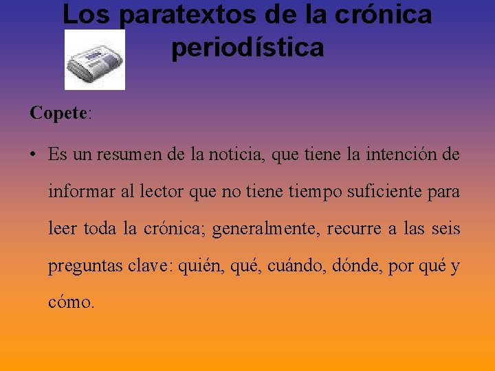 Los paratextos de la crónica periodística Copete: • Es un resumen de la noticia, Los paratextos de la crónica periodística Copete: • Es un resumen de la noticia,