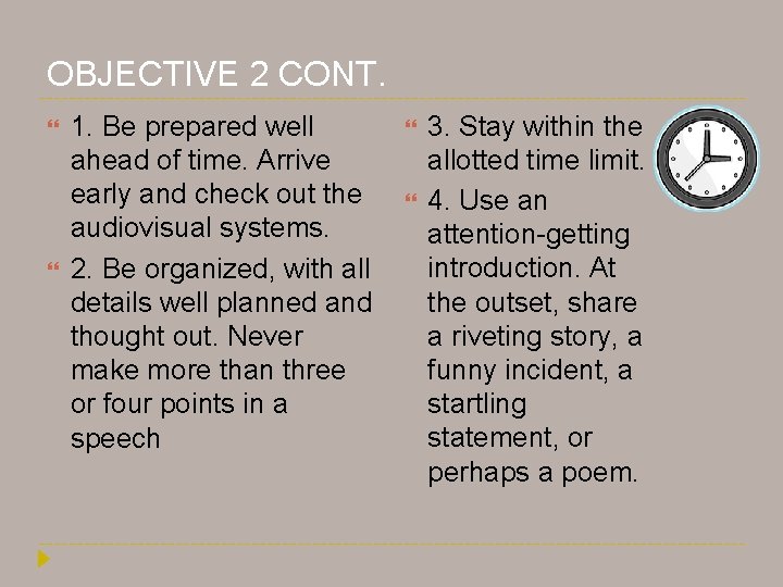 OBJECTIVE 2 CONT. 1. Be prepared well ahead of time. Arrive early and check OBJECTIVE 2 CONT. 1. Be prepared well ahead of time. Arrive early and check