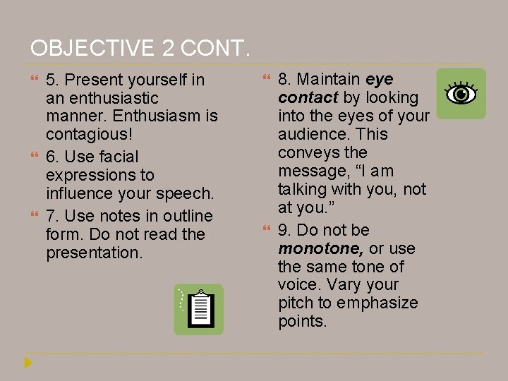 OBJECTIVE 2 CONT. 5. Present yourself in an enthusiastic manner. Enthusiasm is contagious! 6. OBJECTIVE 2 CONT. 5. Present yourself in an enthusiastic manner. Enthusiasm is contagious! 6.