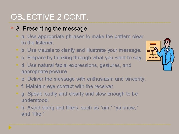 OBJECTIVE 2 CONT. 3. Presenting the message a. Use appropriate phrases to make the OBJECTIVE 2 CONT. 3. Presenting the message a. Use appropriate phrases to make the