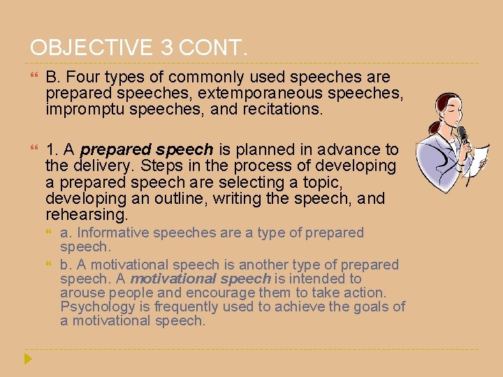 OBJECTIVE 3 CONT. B. Four types of commonly used speeches are prepared speeches, extemporaneous OBJECTIVE 3 CONT. B. Four types of commonly used speeches are prepared speeches, extemporaneous