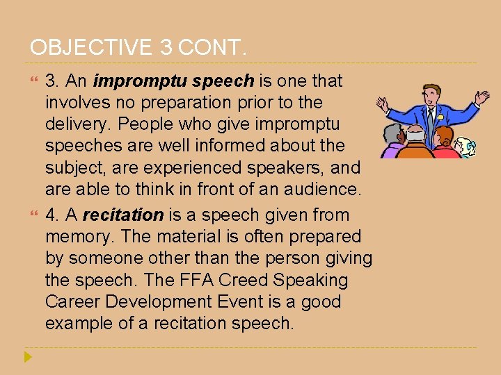 OBJECTIVE 3 CONT. 3. An impromptu speech is one that involves no preparation prior OBJECTIVE 3 CONT. 3. An impromptu speech is one that involves no preparation prior