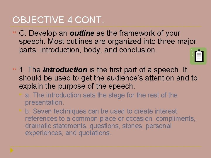 OBJECTIVE 4 CONT. C. Develop an outline as the framework of your speech. Most OBJECTIVE 4 CONT. C. Develop an outline as the framework of your speech. Most