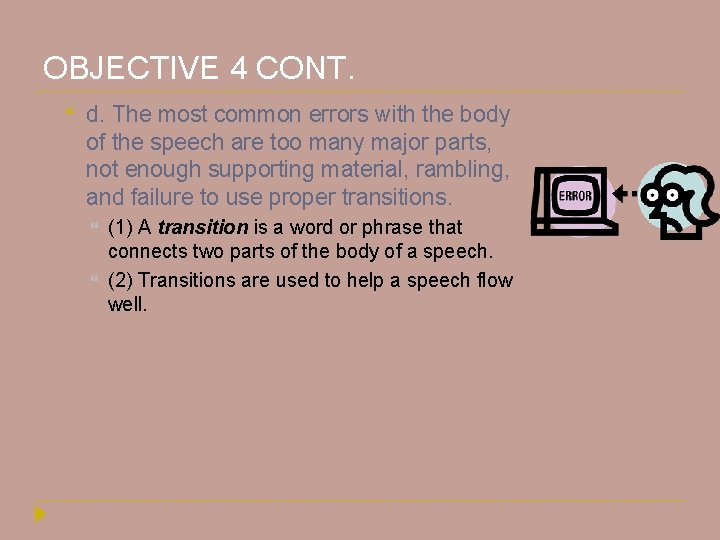 OBJECTIVE 4 CONT. d. The most common errors with the body of the speech OBJECTIVE 4 CONT. d. The most common errors with the body of the speech