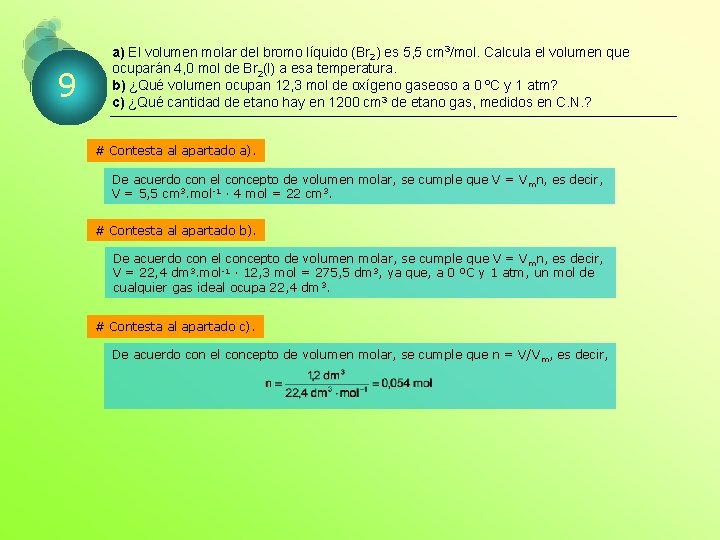9 a) El volumen molar del bromo líquido (Br 2) es 5, 5 cm