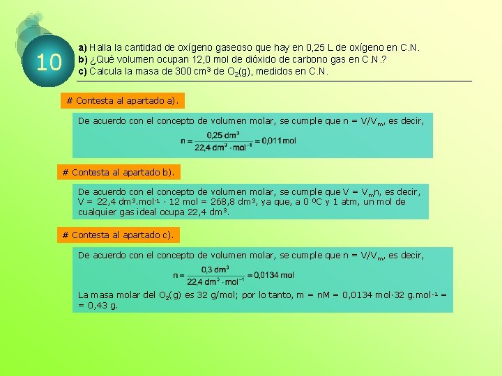10 a) Halla la cantidad de oxígeno gaseoso que hay en 0, 25 L