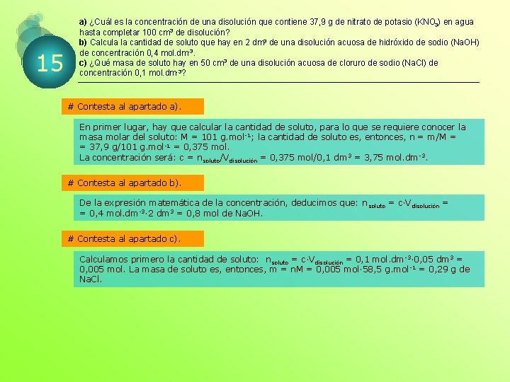 15 a) ¿Cuál es la concentración de una disolución que contiene 37, 9 g