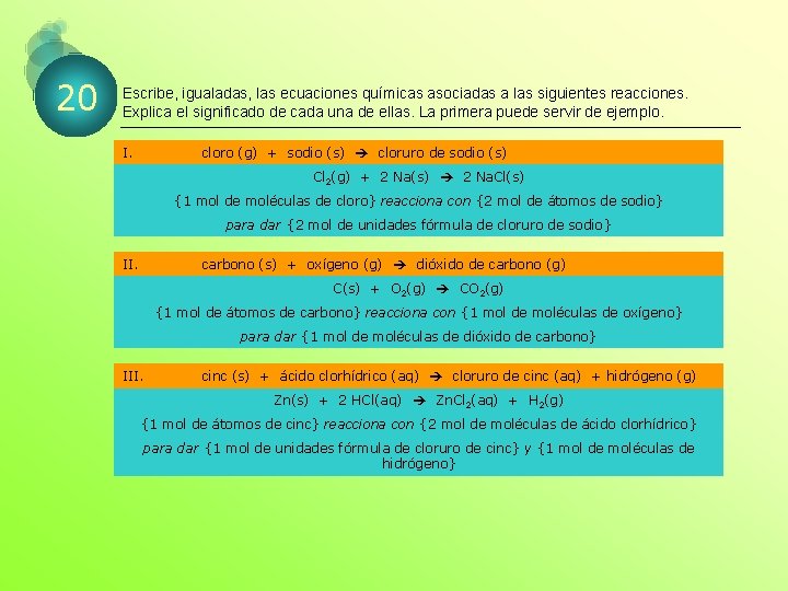 20 Escribe, igualadas, las ecuaciones químicas asociadas a las siguientes reacciones. Explica el significado