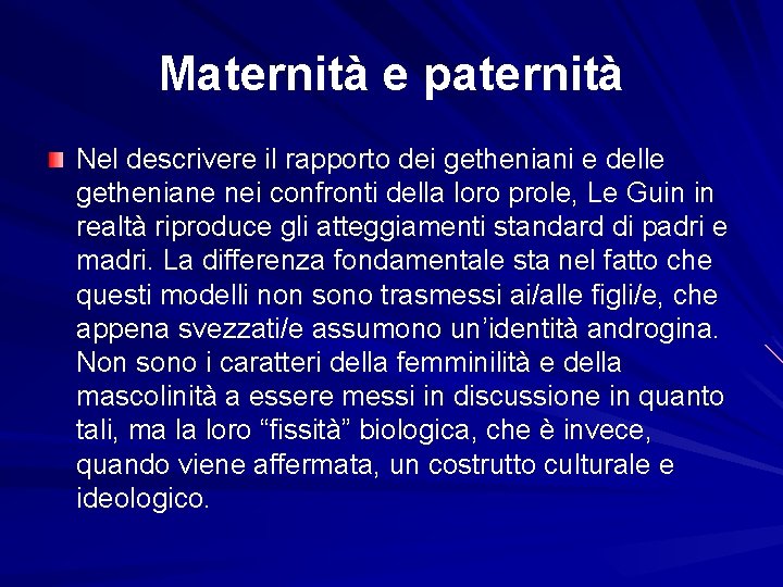 Maternità e paternità Nel descrivere il rapporto dei getheniani e delle getheniane nei confronti